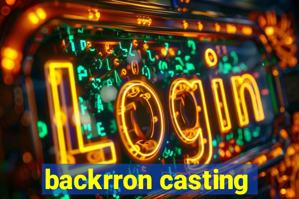 backrron casting