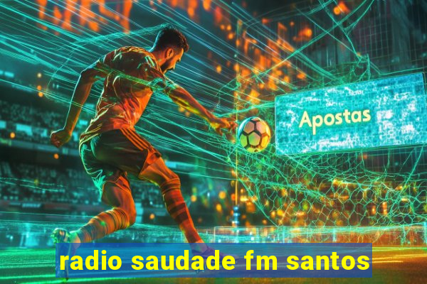 radio saudade fm santos