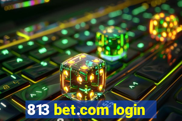 813 bet.com login