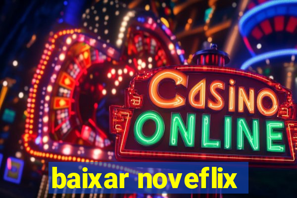 baixar noveflix