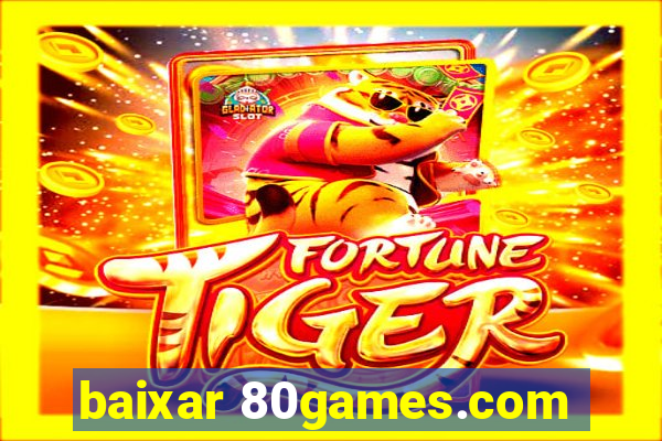 baixar 80games.com