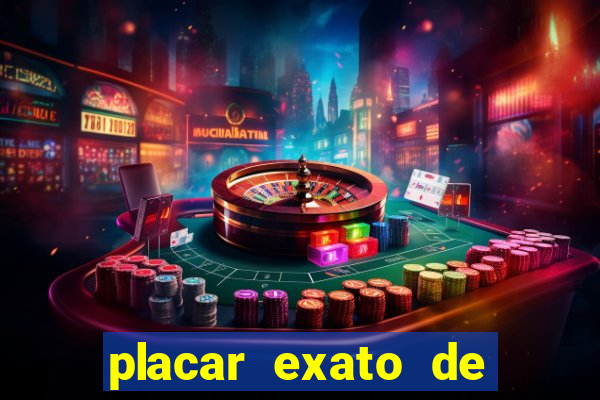 placar exato de jogos de hoje