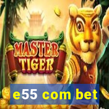 e55 com bet