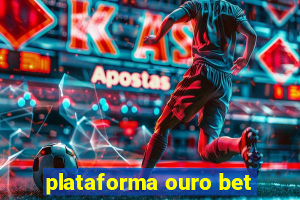 plataforma ouro bet