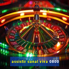 assistir canal viva 0800