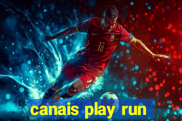 canais play run