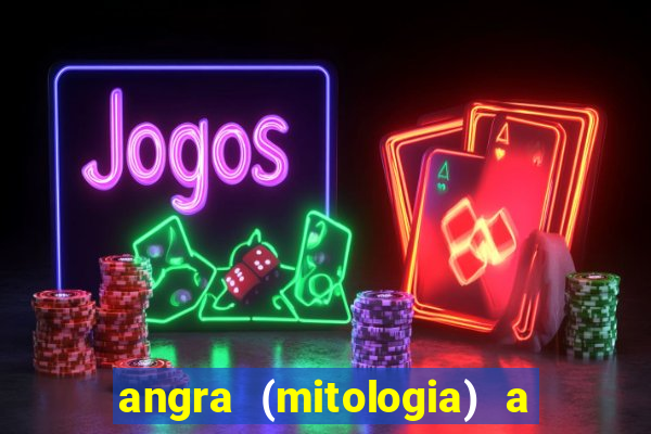 angra (mitologia) a deusa do fogo na mitologia tupi-guarani