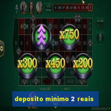 deposito minimo 2 reais