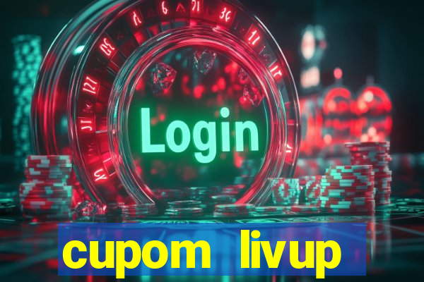 cupom livup primeira compra