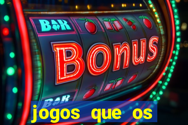 jogos que os famosos jogam para ganhar dinheiro