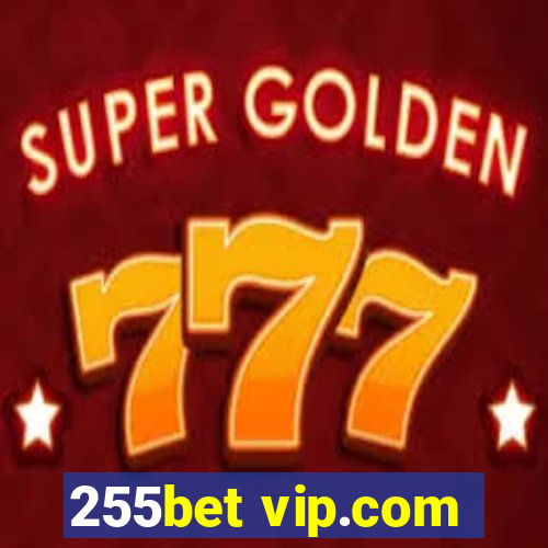 255bet vip.com