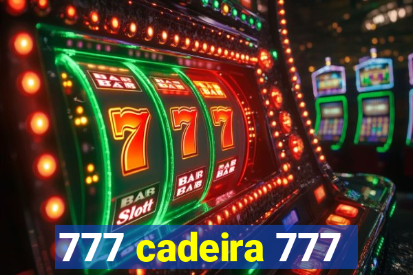 777 cadeira 777