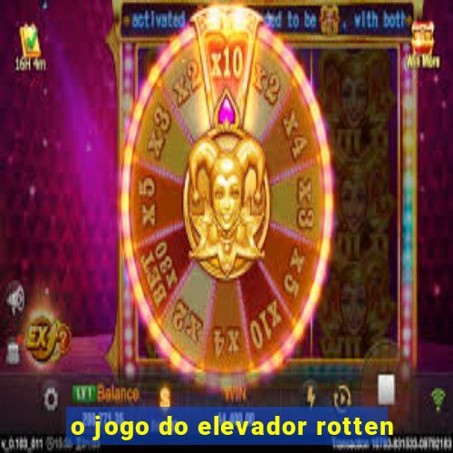 o jogo do elevador rotten