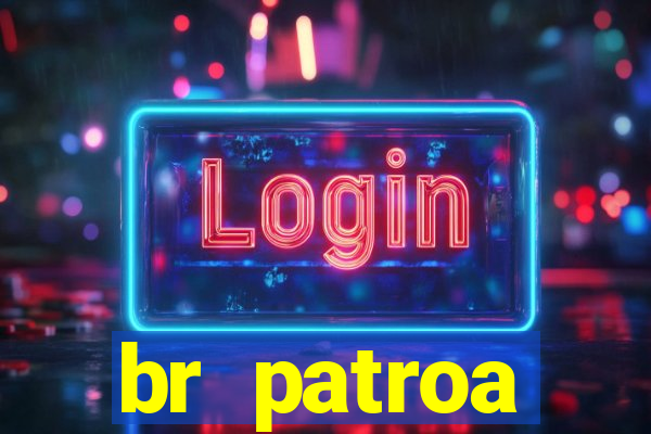 br patroa plataforma jogo online