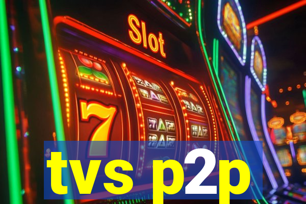 tvs p2p