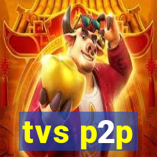 tvs p2p