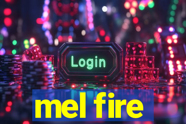 mel fire