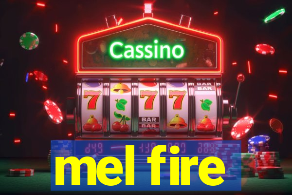 mel fire