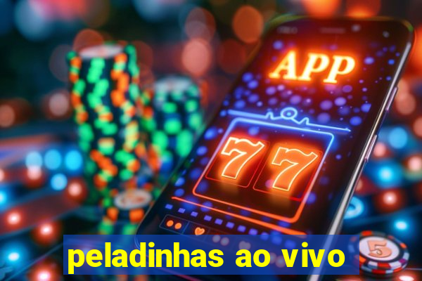 peladinhas ao vivo