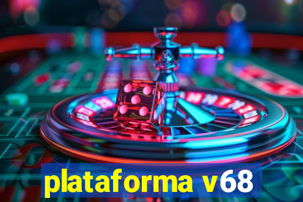 plataforma v68