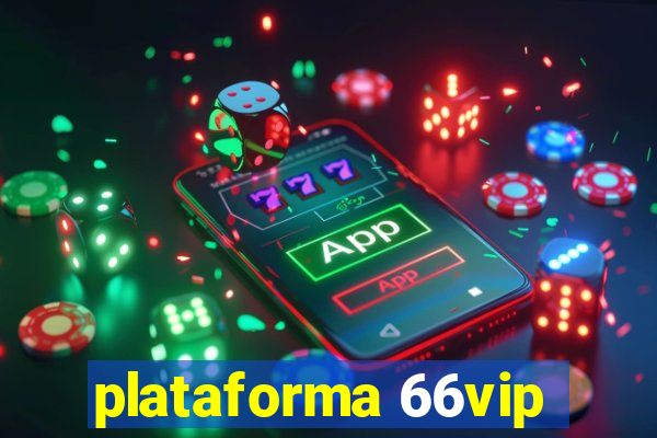 plataforma 66vip