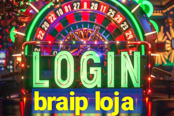 braip loja