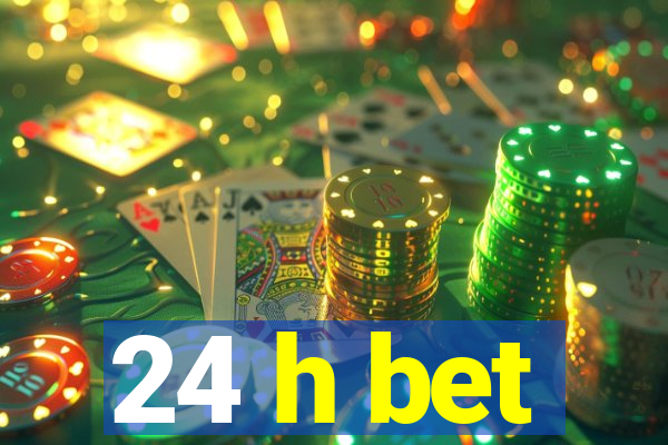 24 h bet