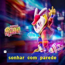 sonhar com parede caindo no jogo do bicho