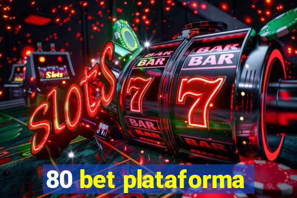 80 bet plataforma