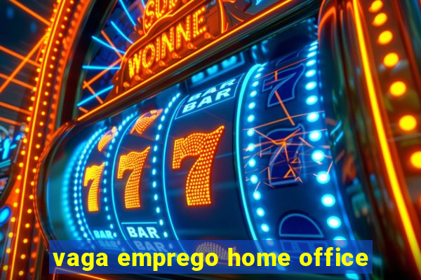 vaga emprego home office