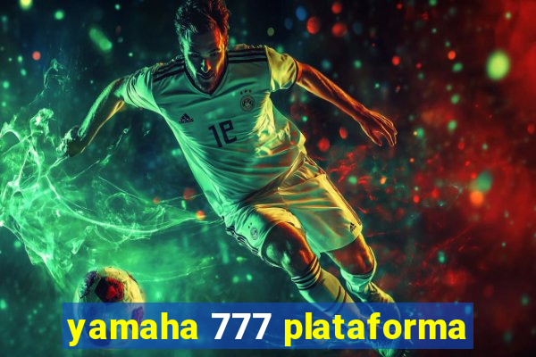 yamaha 777 plataforma