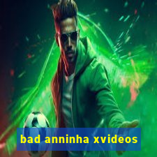 bad anninha xvideos