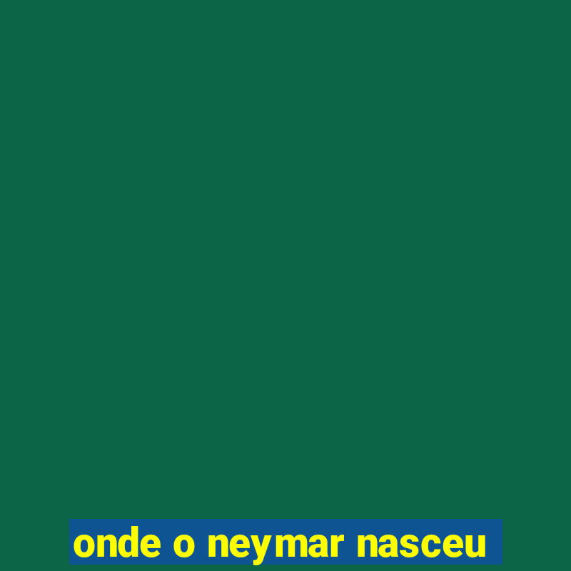 onde o neymar nasceu