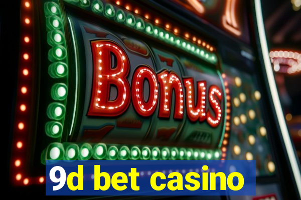 9d bet casino