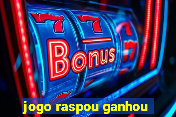 jogo raspou ganhou