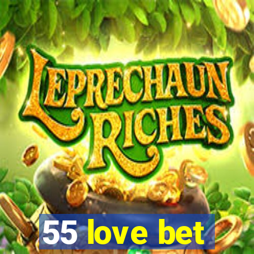 55 love bet