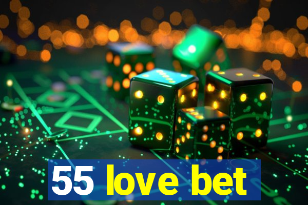 55 love bet