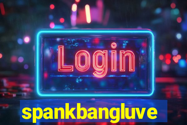 spankbangluve