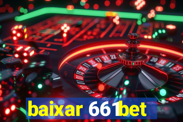 baixar 661bet