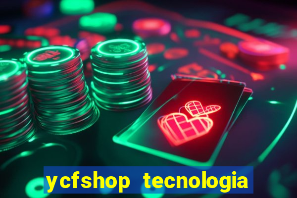 ycfshop tecnologia em ecommerce ltda jogos