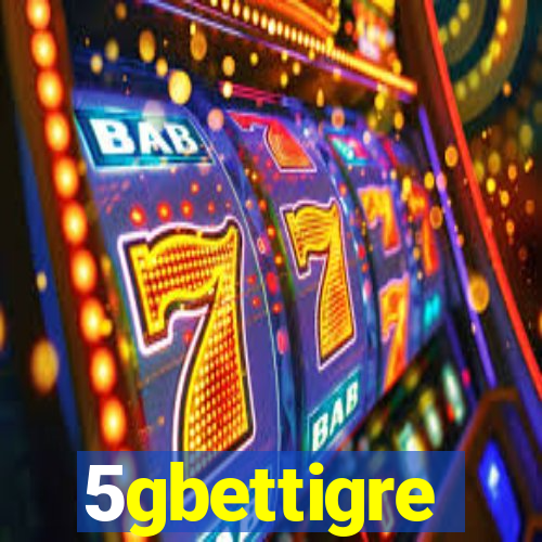 5gbettigre