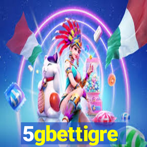 5gbettigre