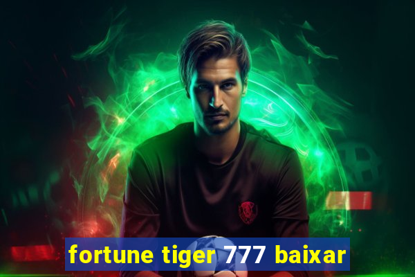 fortune tiger 777 baixar