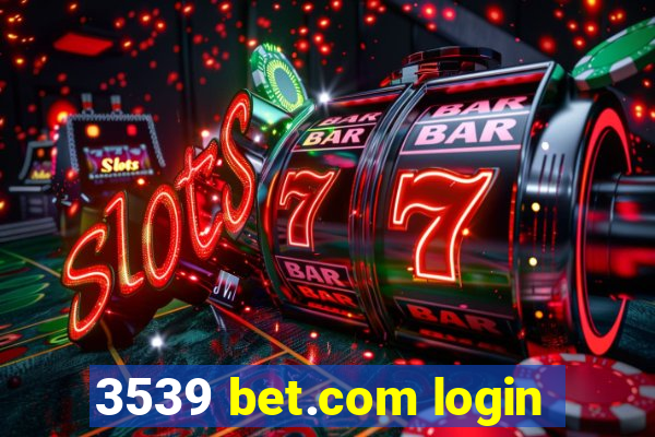 3539 bet.com login