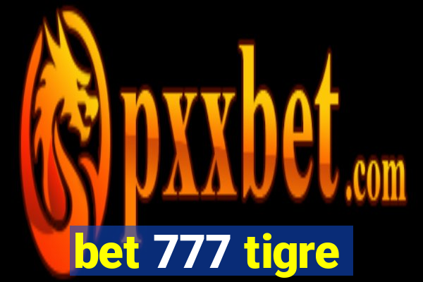 bet 777 tigre