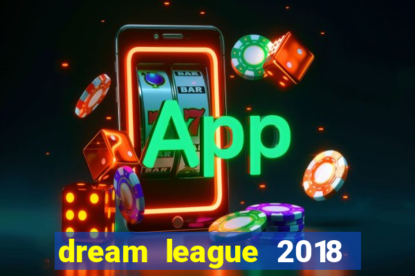 dream league 2018 dinheiro infinito