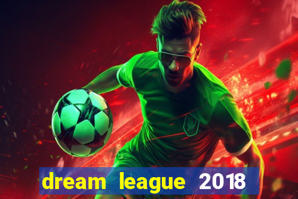 dream league 2018 dinheiro infinito