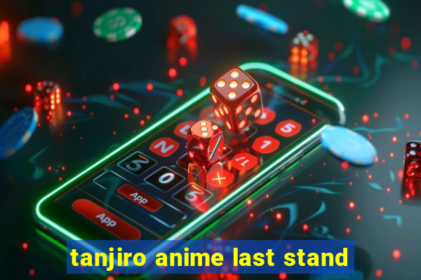 tanjiro anime last stand