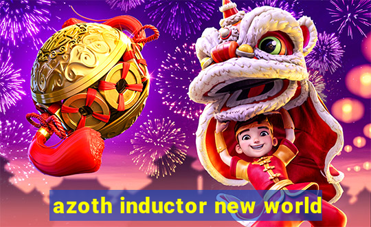 azoth inductor new world