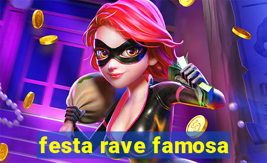 festa rave famosa